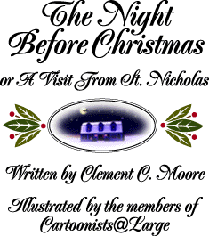 The Night Before Christmas - Or A Visit From St. Nicholas. Written by Clement C. Moore. Illustrated by the Cartoonists at Large